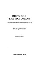 Drink and the Victorians : the temperance question in England, 1815-1872