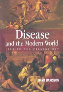Disease and the modern world : 1500 to the present day