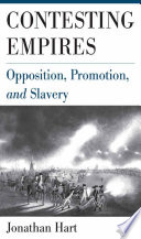 Contesting empires : opposition, promotion, and slavery