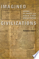 Imagined civilizations : China, the West, and their first encounter