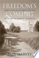 Freedom's coming : religious culture and the shaping of the South from the Civil War through the civil rights era