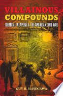 Villainous compounds : chemical weapons and the American Civil War