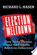 Election meltdown : dirty tricks, distrust, and the threat to American democracy