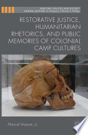 Restorative justice, humanitarian rhetorics, and public memories of colonial camp cultures