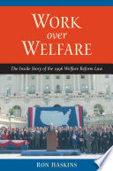 Work over welfare : the inside story of the 1996 welfare reform law