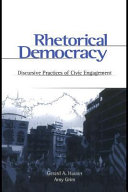 Rhetorical Democracy : Discursive Practices of Civic Engagement.