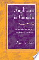 Anglicans in Canada : controversies and identity in historical perspective