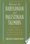 Between the Babylonian and Palestinian Talmuds : Accounting for Halakhic Difference in Selected Sugyot from Tractate Avodah Zarah.