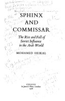 Sphinx and commissar : the rise and fall of Soviet influence in the Arab world