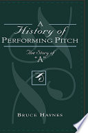 A history of performing pitch : the story of "A"