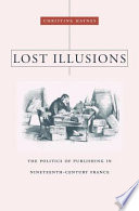 Lost illusions : the politics of publishing in nineteenth-century France