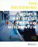 The reckoning : women artists of the new millennium