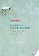 Privacy and the American Constitution New Rights Through Interpretation of an Old Text