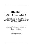 Hegel, on the arts : selections from G.W.F. Hegel's Aesthetics, or the philosophy of fine art