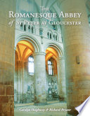 The Romanesque Abbey of St Peter at Gloucester