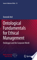 Ontological Fundamentals for Ethical Management Heidegger and the Corporate World