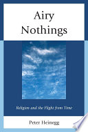 Airy Nothings : Religion and the Flight from Time