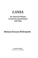 Lania : an American woman in Nazi-occupied Poland, 1939-1945