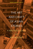 The art and craft of Asian stories : a writer's guide and anthology