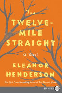 The Twelve-Mile Straight : a novel