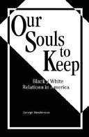 Our souls to keep : Black/white relations in America