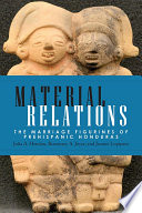 Material relations : the marriage figurines of prehispanic Honduras