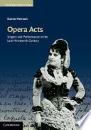Opera acts : singers and performance in the late nineteenth century