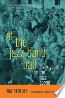 At the jazz band ball : sixty years on the jazz scene