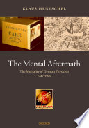 The Mental Aftermath : the Mentality of German Physicists 1945-1949.