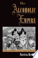 The alcoholic empire : vodka & politics in late Imperial Russia