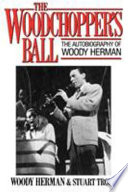 The woodchopper's ball : the autobiography of Woody Herman
