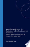 Jewish studies between the disciplines = : Judaistik zwischen den Disziplinen papers in honor of Peter Schäfer on the occasion of his 60th birthday.