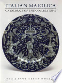 Italian maiolica : catalogue of the collections