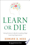 Learn or die : using science to build a leading-edge learning organization