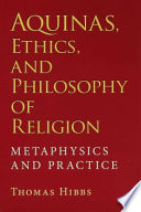 Aquinas, ethics, and philosophy of religion : metaphysics and practice