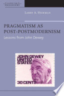 Pragmatism as post-postmodernism : lessons from John Dewey