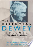 The Essential Dewey : Ethics, Logic, Psychology.