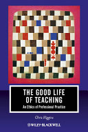 The good life of teaching : an ethics of professional practice