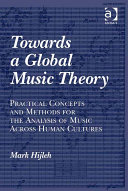 Towards a global music theory : practical concepts and methods for the analysis of music across human cultures