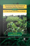 Environmental Risk Assessment of Genetically Modified Organisms, Volume 1 : a Case Study of Bt Maize in Kenya.