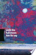 Until the full moon has its say : poems