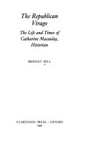 The republican virago : the life and times of Catharine Macaulay, historian