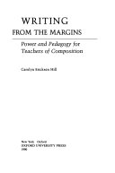 Writing from the margins : power and pedagogy for teachers of composition