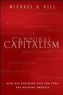 Cannibal capitalism : how big business and the feds are ruining America