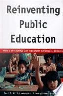 Reinventing public education : how contracting can transform America's schools