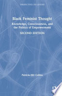 Black feminist thought : knowledge, consciousness, and the politics of empowerment