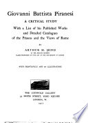 Giovanni Battista Piranesi; a critical study, with a list of his published works and detailed catalogues of the prisons and the views of Rome,
