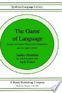 The game of language : studies in game-theoretical semantics and its applications