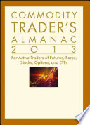 Commodity trader's almanac 2013 : for active traders of futures, forex, stocks and ETFs