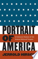 Portrait of America : a cultural history of the Federal Writers' Project